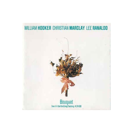 WILLIAM HOOKER/C. MARCLAY/LEE RANALDO - BOUQUET
