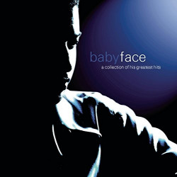 BABYFACE - A COLLECTION OF HIS GREATEST HITS