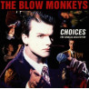 THE BLOW MONKEYS - CHOICES, THE SINGLE COLLECTION