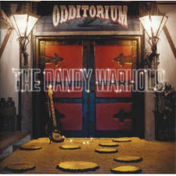 THE DANDY WARHOLS - ODDITORIUM OR WARLORDS OF MARS