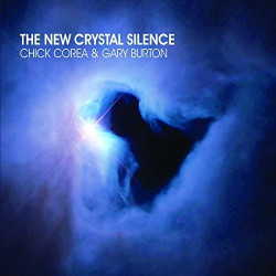 CHICK COREA & GARY BURTON - THE NEW CRYSTAL SILENCE