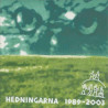 HEDNINGARNA - 1989-2003