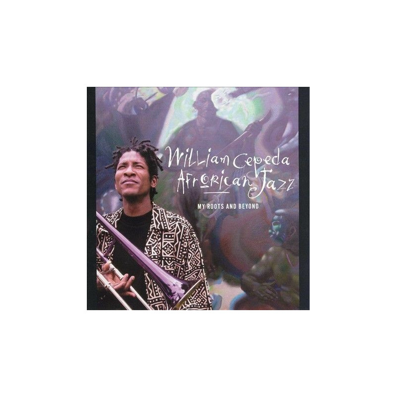 WILLIAM CEPEDA AFRORICAN JAZZ - MY ROOTS AND BEYOND