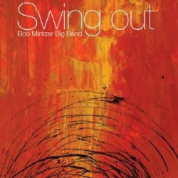 BOB MINTZER BIG BAND - SWING OUT