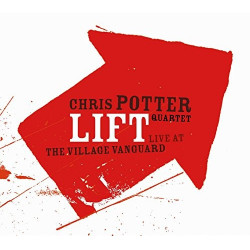 CHRIS POTTER QUARTET - LIFT -LIVE AT THE VILLAGE VANGUARD-