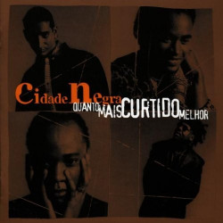 CIDADE NEGRA - QUANTO MAIS CURTIDO MELHOR