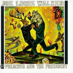 JOE LOUIS WALKER - PREACHER AND THE PRESIDENT