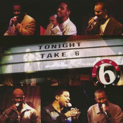 TAKE 6 - LIVE - TONIGHT