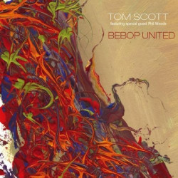 TOM SCOTT - BEBOP UNITED