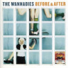 THE WANNADIES - BEFORE & AFTER