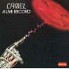 CAMEL - A LIVE RECORD
