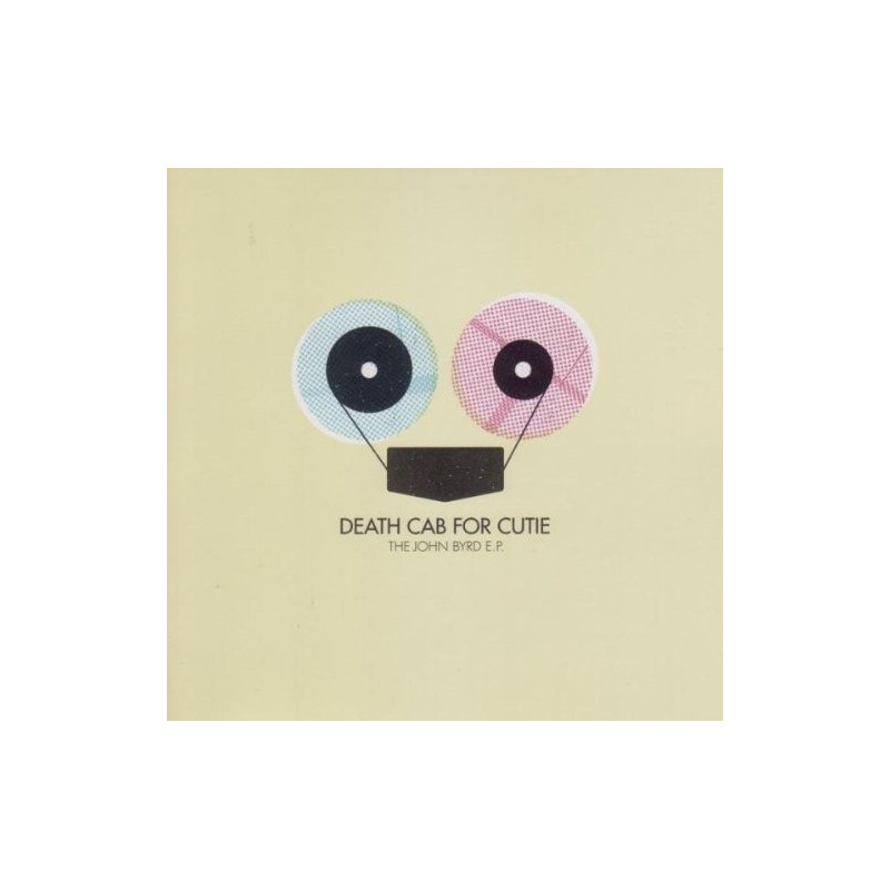 DEATH CAB FOR CUTIE - THE JOHN BYRD E.P.