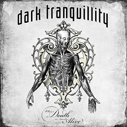 DARK TRANQUILLITY - WHERE DEATH IS MOST ALIVE (CD)