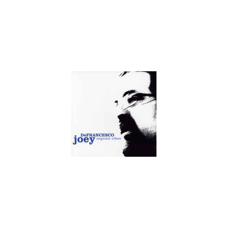 JOEY DEFRANCESCO - ORGANIC VIBES