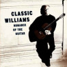 CLASSIC WILLIAMS - ROMANCE OF THE GUITAR