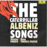 ALBENIZ - THE CATERPILLAR SONGS