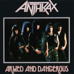 ANTHRAX - ARMED AND DANGEROUS