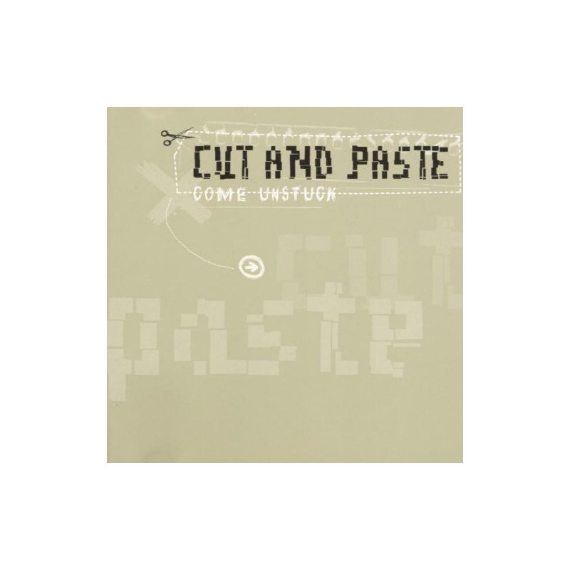 CUT AND PASTE - COME UNSTUCK