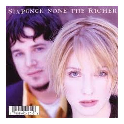 SIXPENCE NONE THE RICHER - SIXPENCE NONE THE RICHER