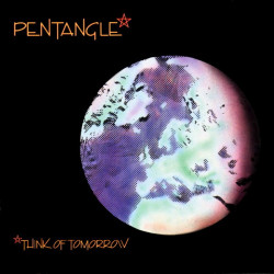 PENTANGLE - THINK OF TOMORROW