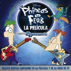 B.S.O. PHINEAS Y FERB, LA PELICULA - PHINEAS Y FERB, LA PELICULA