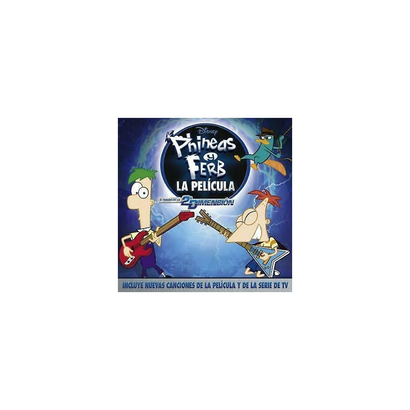 B.S.O. PHINEAS Y FERB, LA PELICULA - PHINEAS Y FERB, LA PELICULA