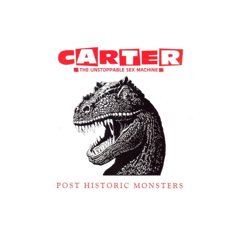 CARTER - THE UNSTOPPABLE SEX MACHINE - POST HISTORIC MONSTER