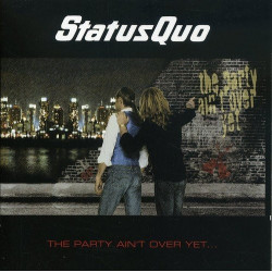 STATUS QUO - THE PARTY AIN'T OVER YET