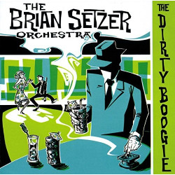 BRIAN SETZER ORCHESTRA - THE DIRTY BOOGIE