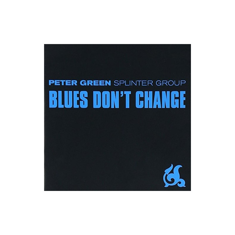 PETER GREEN SPLINTER GROUP - BLUES DON'T CHANGE