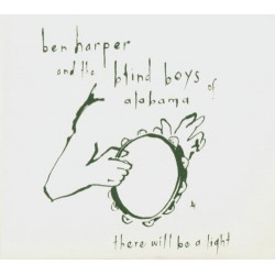 BEN HARPER & THE BLIND BOYS OF ALABAMA - THERE WILL BE A LIGHT