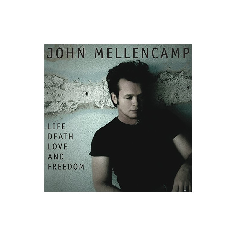 JOHN MELLENCAMP - LIFE DEATH LOVE AND FREEDOM
