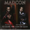 MADCON - SO DARK THE CON OF MAN