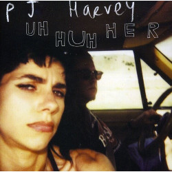 P.J. HARVEY - UH HUH HER