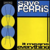 SAVE FERRIS - IT MEANS EVERYTHING
