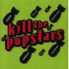 VARIOS KILL THE POPSTARS - KILL THE POPSTARS