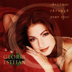 GLORIA ESTEFAN - CHRISTMAS THROUGH YOUR EYES