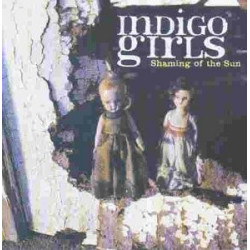 INDIGO GIRLS - SHAMING OF...