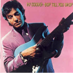 RY COODER - BOP TILL YOU DROP