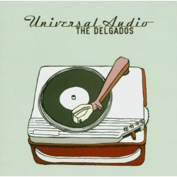 THE DELGADOS - UNIVERSAL AUDIO