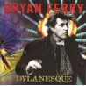 BRYAN FERRY - DYLANESQUE