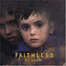 FAITHLESS - NO ROOTS