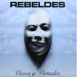 LOS REBELDES - VICIOS Y VIRTUDES