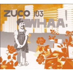 ZUCO 103 - WHAA!