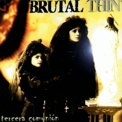 BRUTAL THIN - TERCERA COMUNION