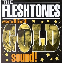 THE FLESHTONES - SOLID GOLD...