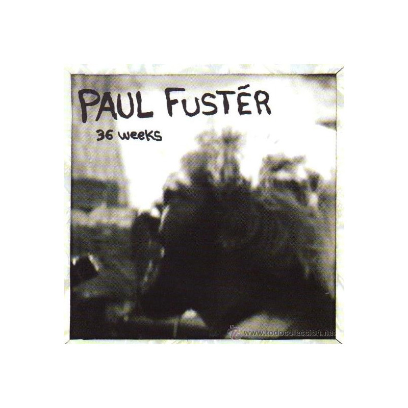 PAUL FUSTER - 36 WEEKS