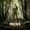 MACACO - CIVILIZADO COMO LOS ANIMALES - 24/05/2019