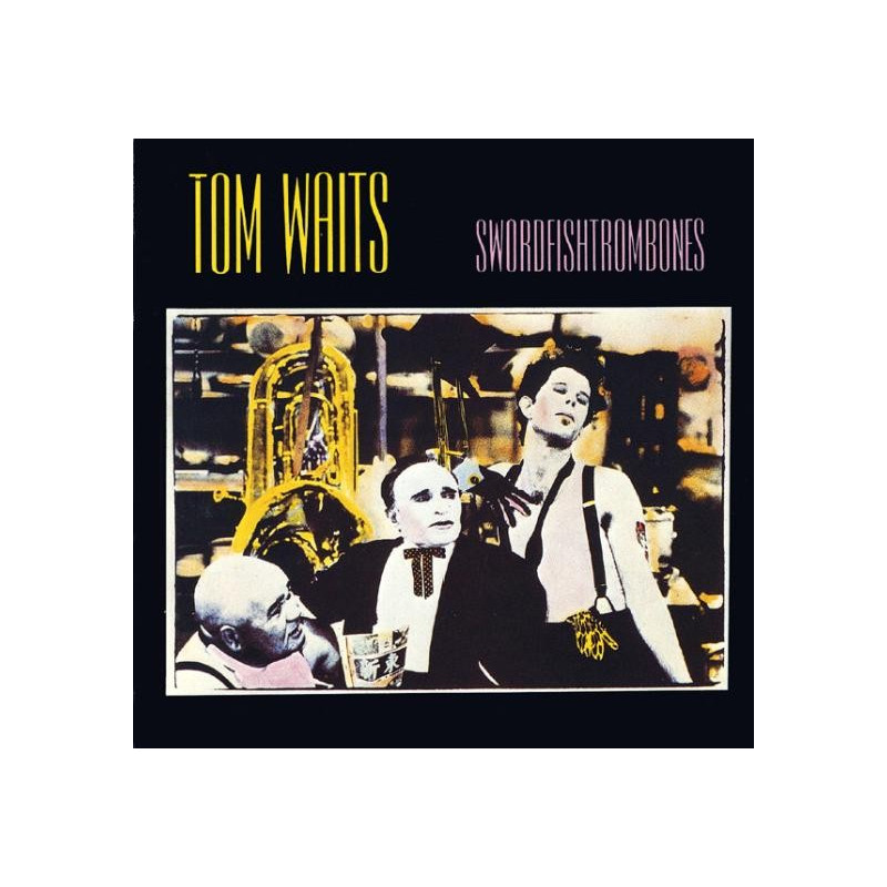 TOM WAITS - SWORDFISHTROMBONES