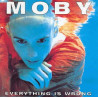 MOBY - EVERYTHING IS WRONG